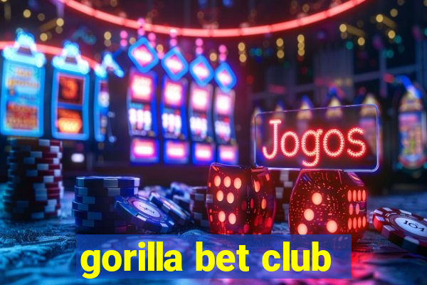 gorilla bet club